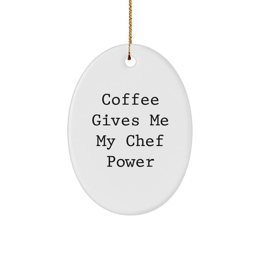 Chef Gifts from Friends - Oval Ornament, Coffee Gives Me My Chef Power, 'Funny' Christmas Memorable Present for Chef - Image 1