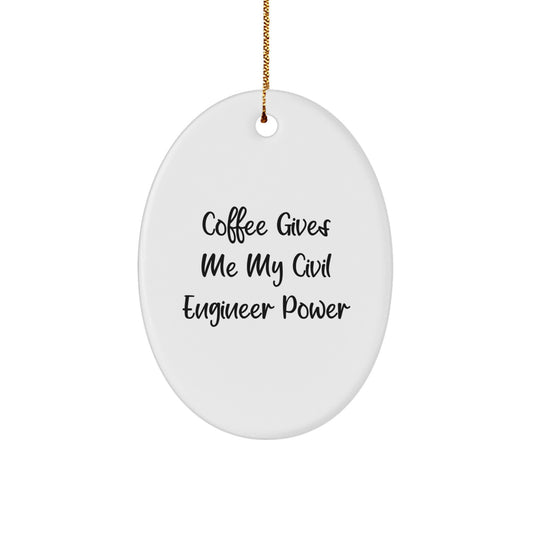 Civil Engineer Gifts from Friends - Funny Oval Ornament for Men, Women, and Coworkers - Coffee Gives Me My Civil Engineer Power, Christmas Unique Presents - Image 1
