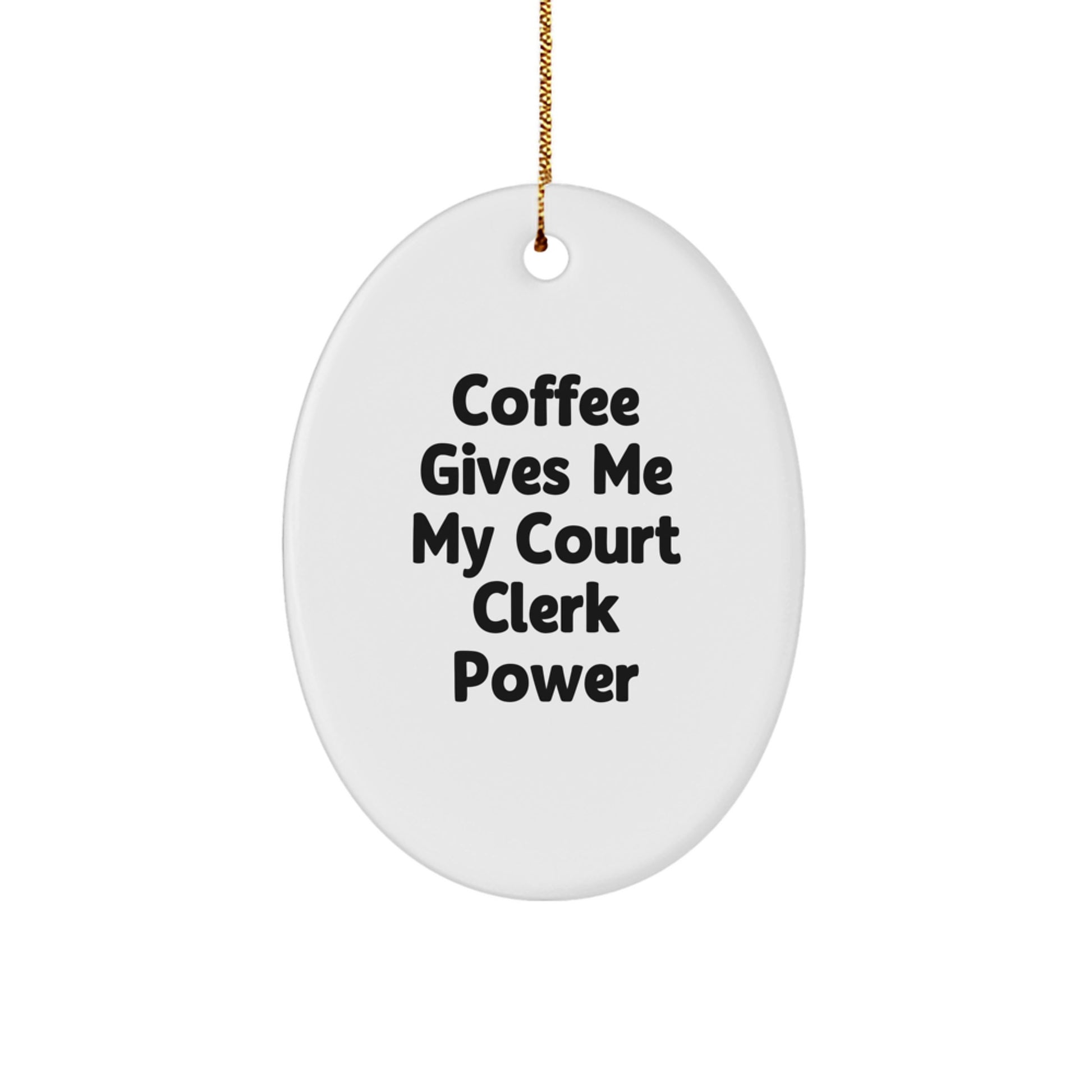 Funny Court Clerk Gifts - 'Coffee Gives Me My Court Clerk Power' Oval Ornament, Court Clerk Christmas Unique Gift from Friends, Family, or Coworkers - Image 1