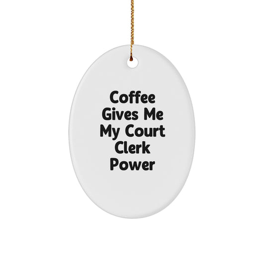 Funny Court Clerk Gifts - 'Coffee Gives Me My Court Clerk Power' Oval Ornament, Court Clerk Christmas Unique Gift from Friends, Family, or Coworkers - Image 1