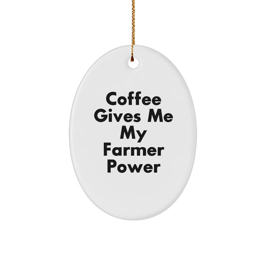 Funny Farmer Gifts for Him - Oval Ornament with Coffee Quote - Gifts from Men to Farmer Friends - Oval Ornament for Christmas - Image 1