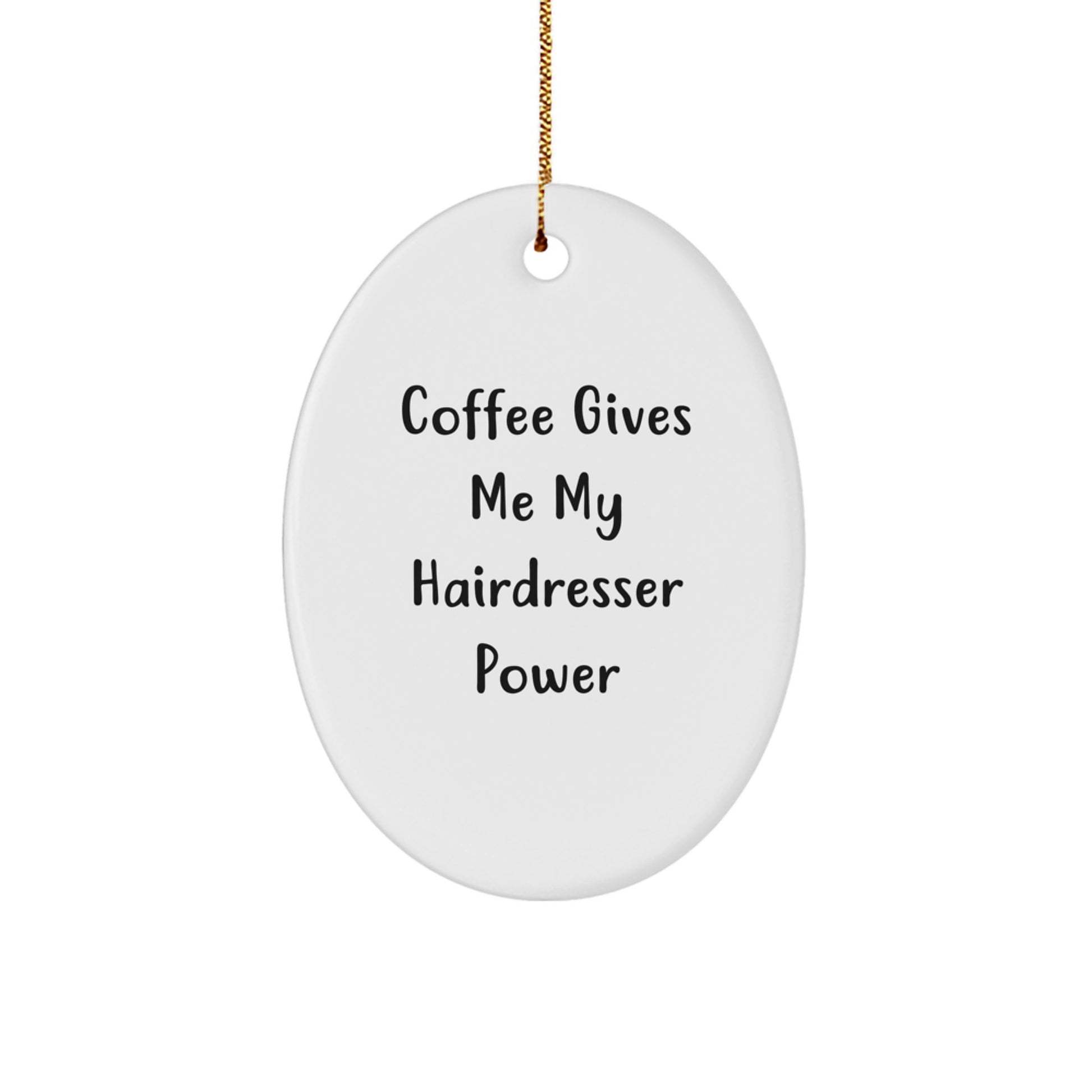 Gifts from Family, Friends, or Coworkers - Hairdresser Oval Ornament, 'Coffee Gives Me My Hairdresser Power', Christmas Unique Gift for Hairdresser - Image 1