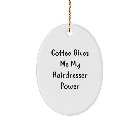 Gifts from Family, Friends, or Coworkers - Hairdresser Oval Ornament, 'Coffee Gives Me My Hairdresser Power', Christmas Unique Gift for Hairdresser - Image 1
