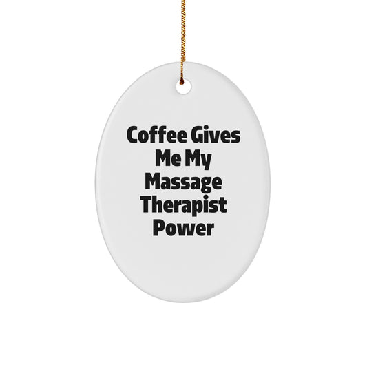 Massage Therapist Power Gifts from Friends for Christmas Oval Ornament, 'Coffee Gives Me My Massage Therapist Power' Quote, White Oval Shaped MDF with Vibrant Printing - Image 1