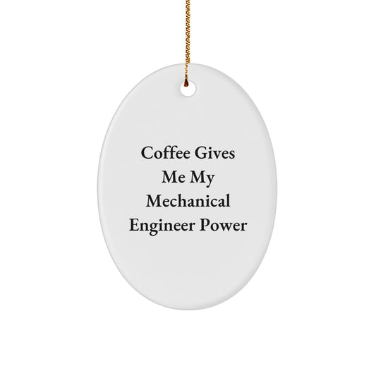 Funny Mechanical Engineer Gifts, Oval Ornament for Him or Her, 'Coffee Gives Me My Mechanical Engineer Power' Quote, Christmas Unique Gifts for Coworkers, Family, or Friends - Image 1