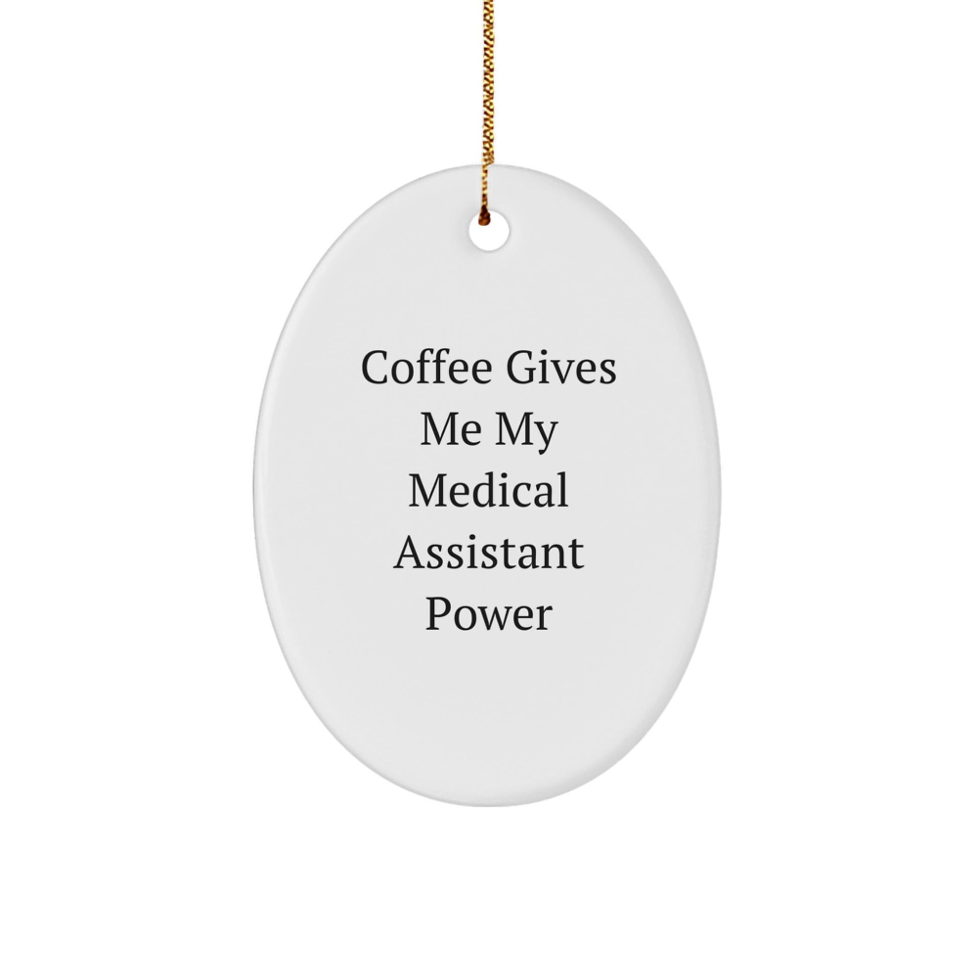 Funny Medical Assistant Gifts from Friends - 'Coffee Gives Me My Medical Assistant Power' Oval Ornament for Christmas - Image 1