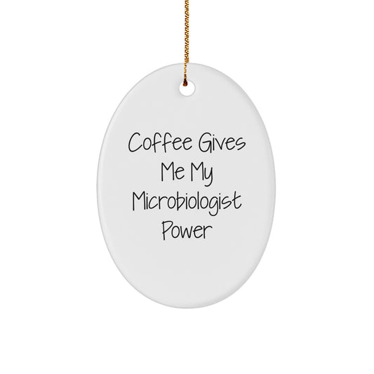 Funny Microbiologist Gifts from Friends, Gifts for Microbiologist with 'Coffee Gives Me My Microbiologist Power' Oval Ornament, Christmas Unique Gifts - Image 1