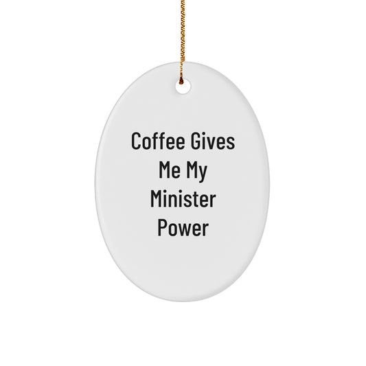 Funny Minister Gifts - 'Coffee Gives Me My Minister Power' Oval Ornament for Christmas, Gifts from Family to Minister, Oval Ornament for Minister - Image 1