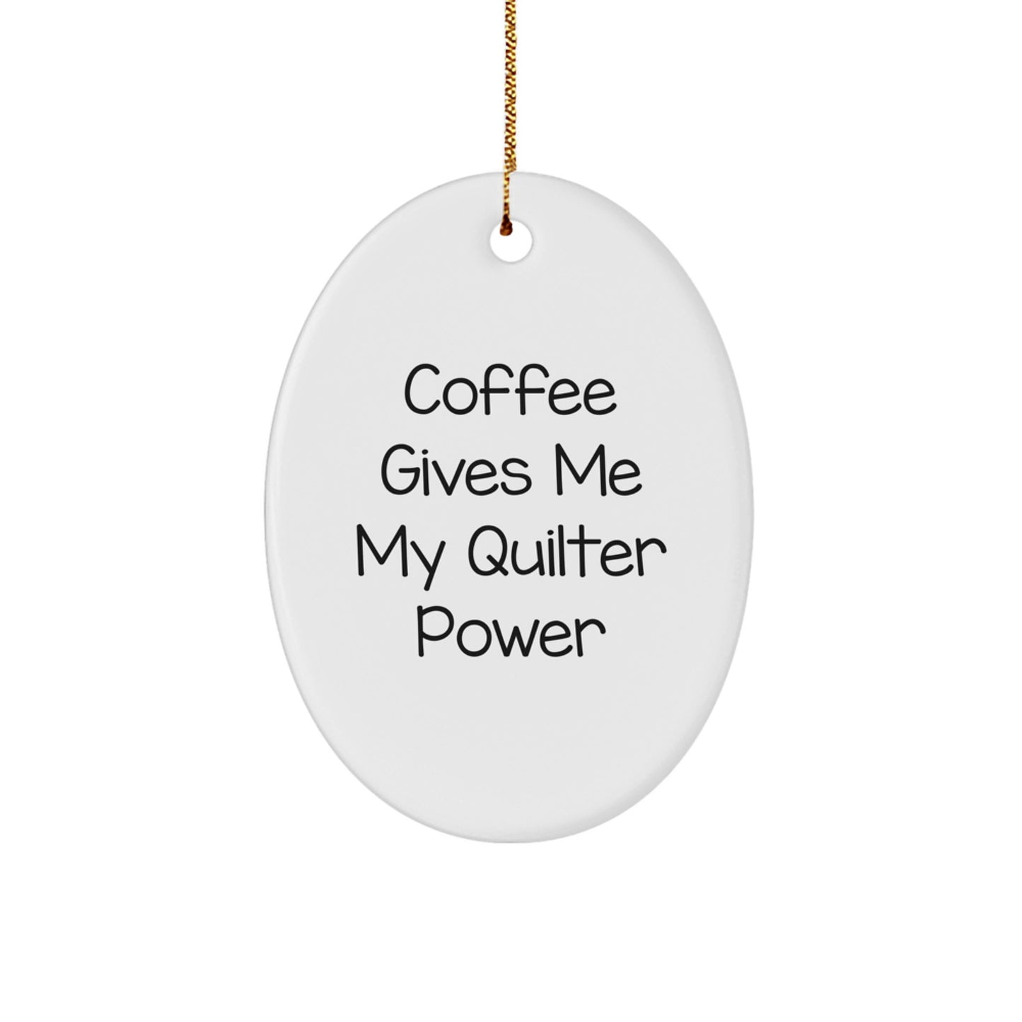 Quilter Gifts for Christmas - Oval Ornament with 'Coffee Gives Me My Quilter Power' Quote, Gifts from Friends to Family, Gifts for Quilter - Image 1