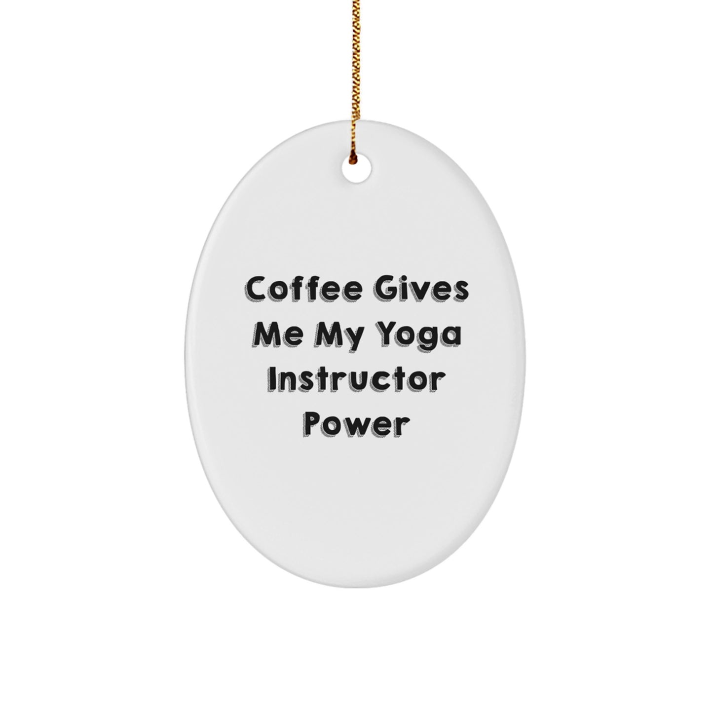 Yoga Instructor Power Gifts for Christmas - Funny Oval Ornament from Friends - Image 1