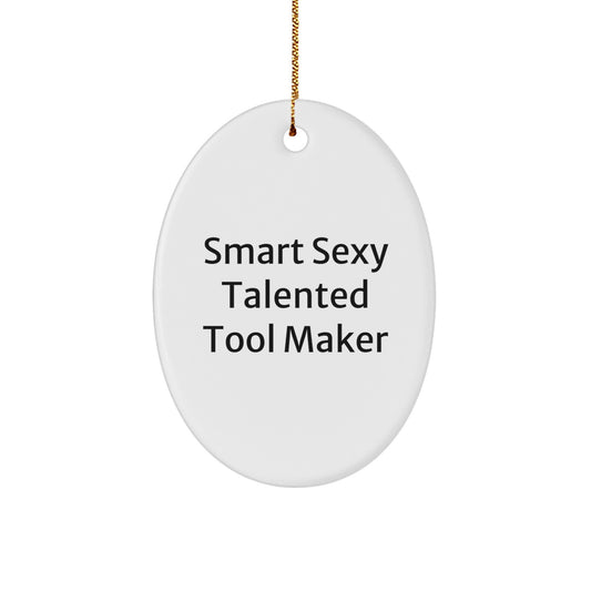 Funny Tool Maker Gifts from Friends for Christmas - Oval Ornament with 'Smart Sexy Talented' Quote - Image 1