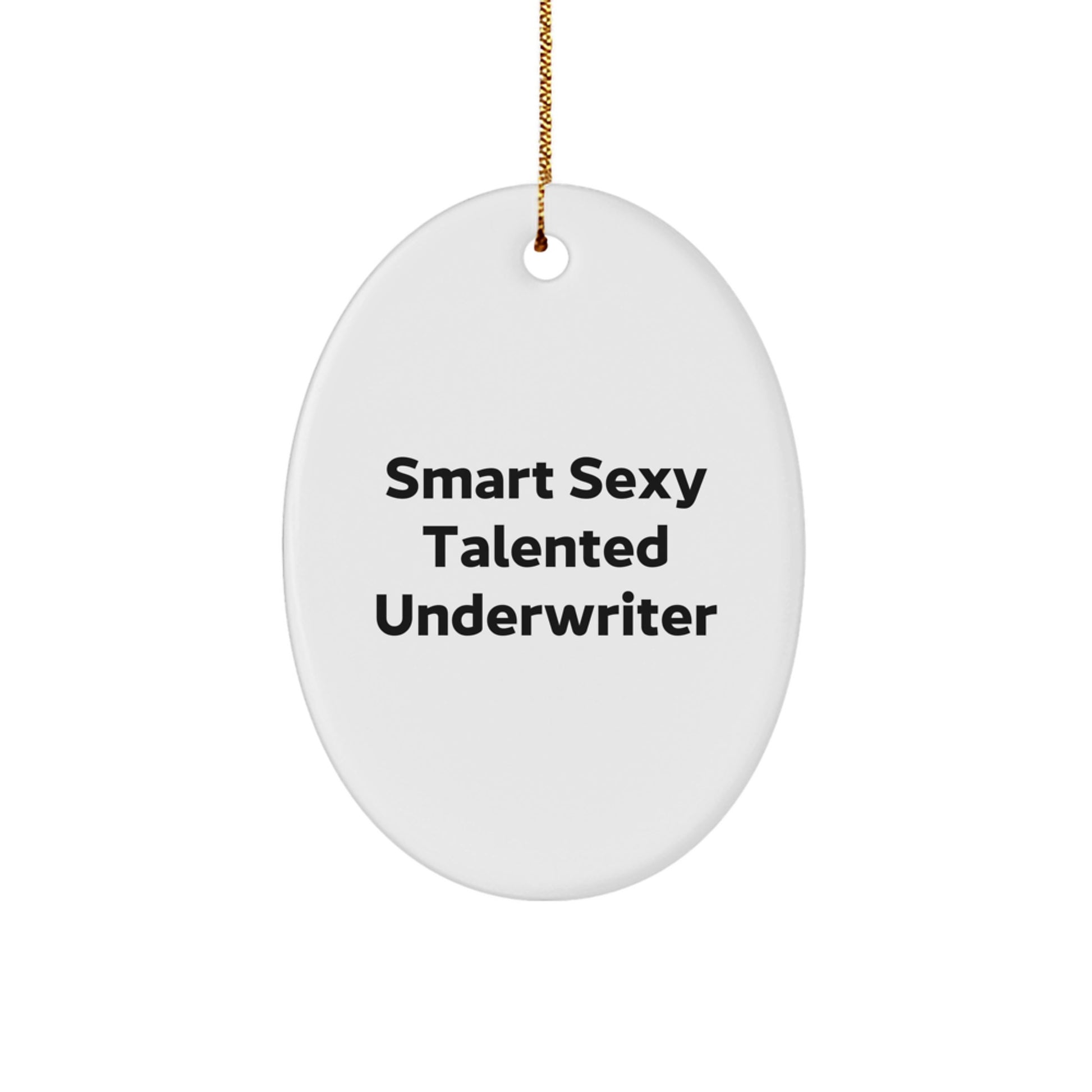 Smart Sexy Talented Underwriter Oval Ornament Gifts for Underwriters from Friends, Perfect Christmas Unique Gifts - Image 1