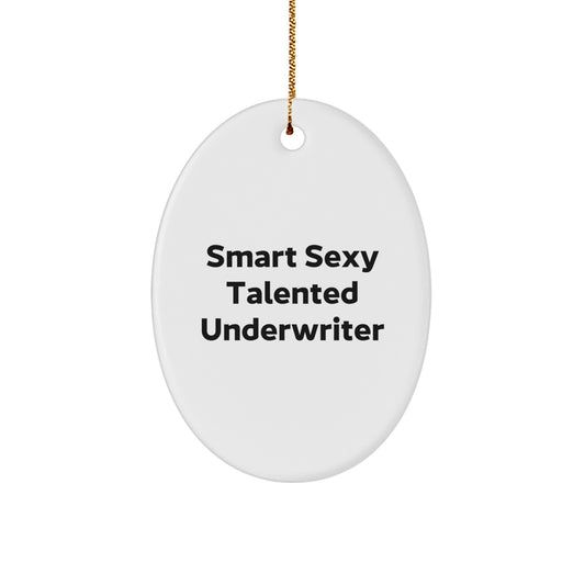 Smart Sexy Talented Underwriter Oval Ornament Gifts for Underwriters from Friends, Perfect Christmas Unique Gifts - Image 1