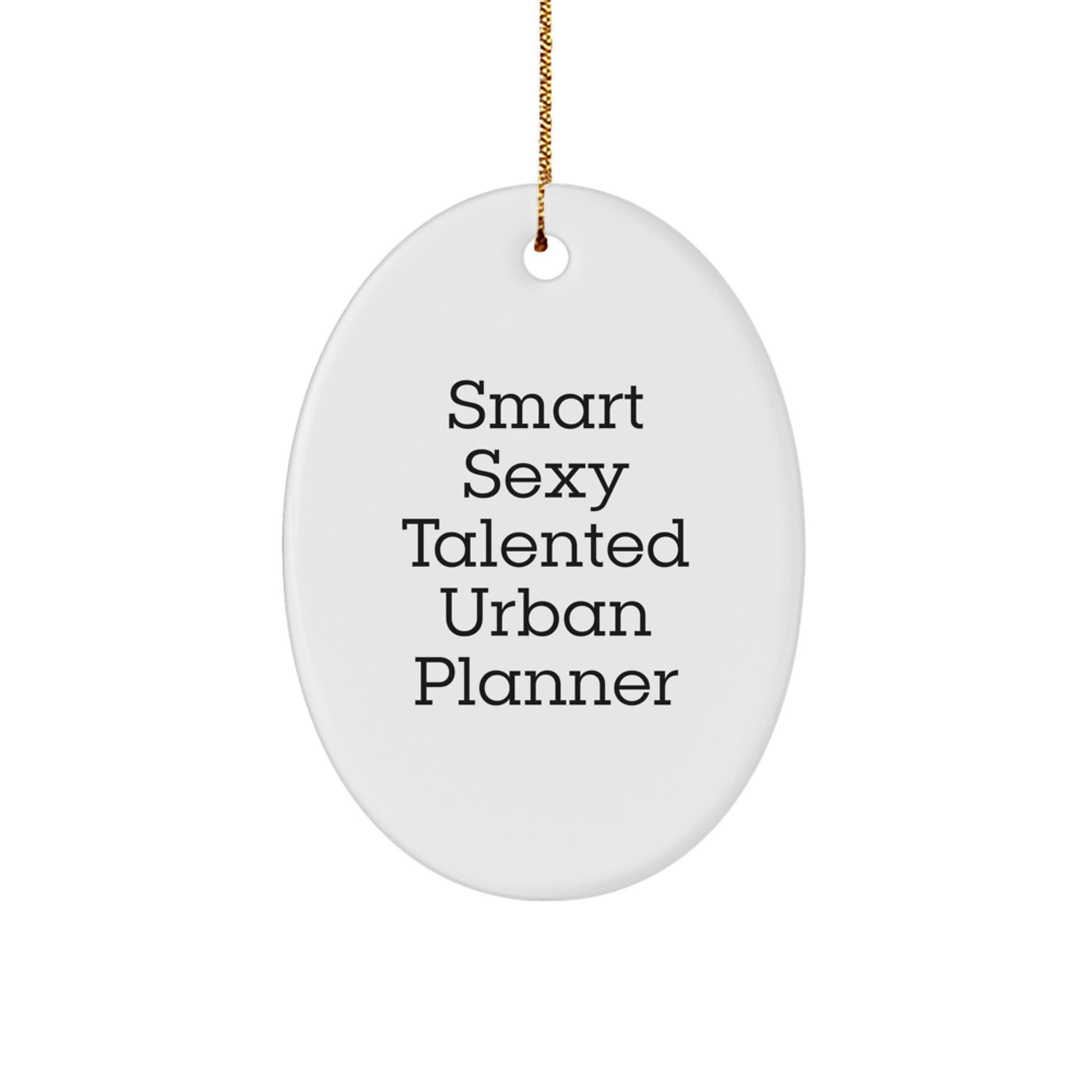 Urban Planner Gifts from Friends, 'Smart Sexy Talented', Oval Ornament for Christmas, Perfect for Coworkers or Family, Gifts for Urban Planner, Funny Quote - Image 1
