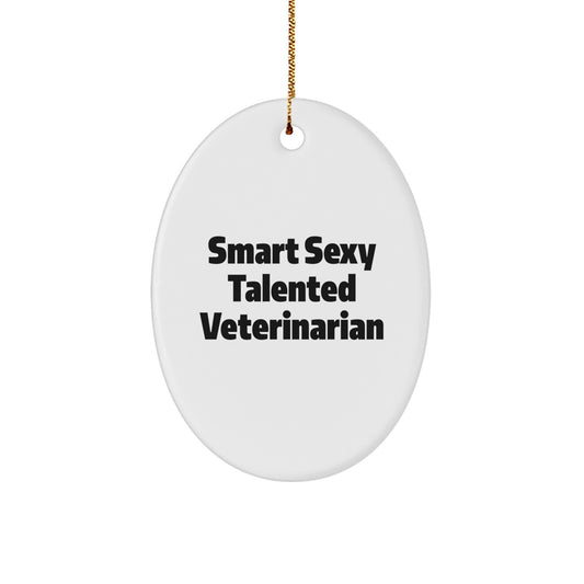 Smart Sexy Talented Veterinarian Oval Ornament Gifts from Friends to Veterinarians - Funny Christmas Decorations - Image 1