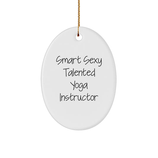 Funny Smart Sexy Talented Yoga Instructor Gifts for Her - Oval Ornament with Quote - Christmas Decorations, Gifts from Family to Yoga Instructor - Image 1