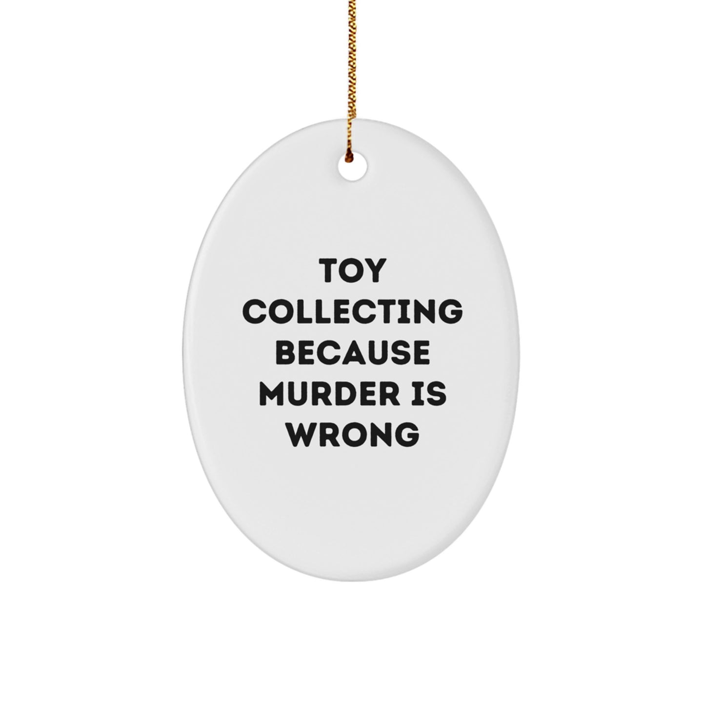Funny Toy Collecting Gifts from Friends, Oval Ornament for Men, White, Vibrant MDF with Sublimation Printing, Perfect for Toy Collecting Enthusiasts, Gifts for Toy Collectors, Christmas Unique Gifts - Image 1