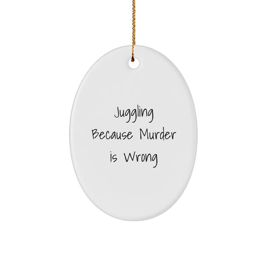 Juggling Gifts from Friends and Family - Oval Ornament with Funny Quote - Christmas Unique Presents - Image 1