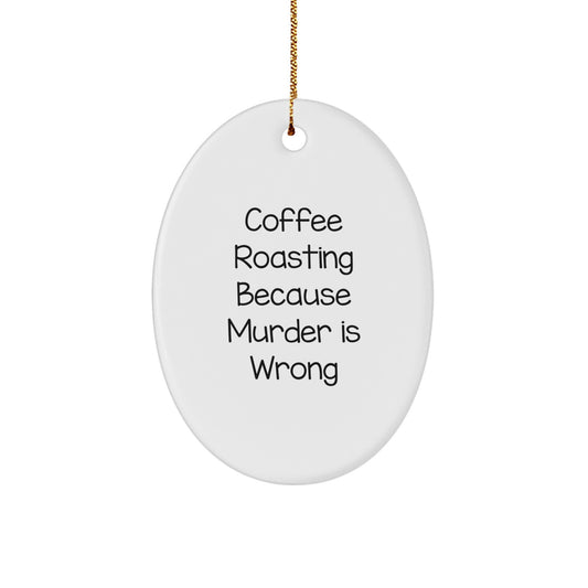 Coffee Roasting Gifts from Friends - Oval Ornament with Funny Quote, Christmas Unique Gifts for Coffee Lovers - Image 1
