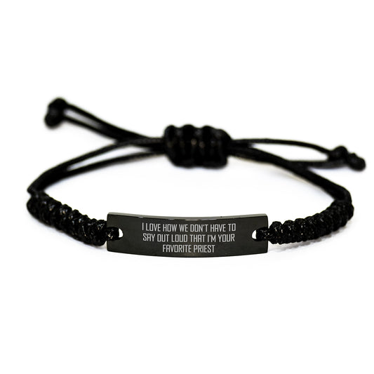 Funny Priest Gifts from Friends for Graduation Unique Rope Bracelets I Love How We Don't Have To Say Out Loud That I'm Your Favorite Priest - Image 1