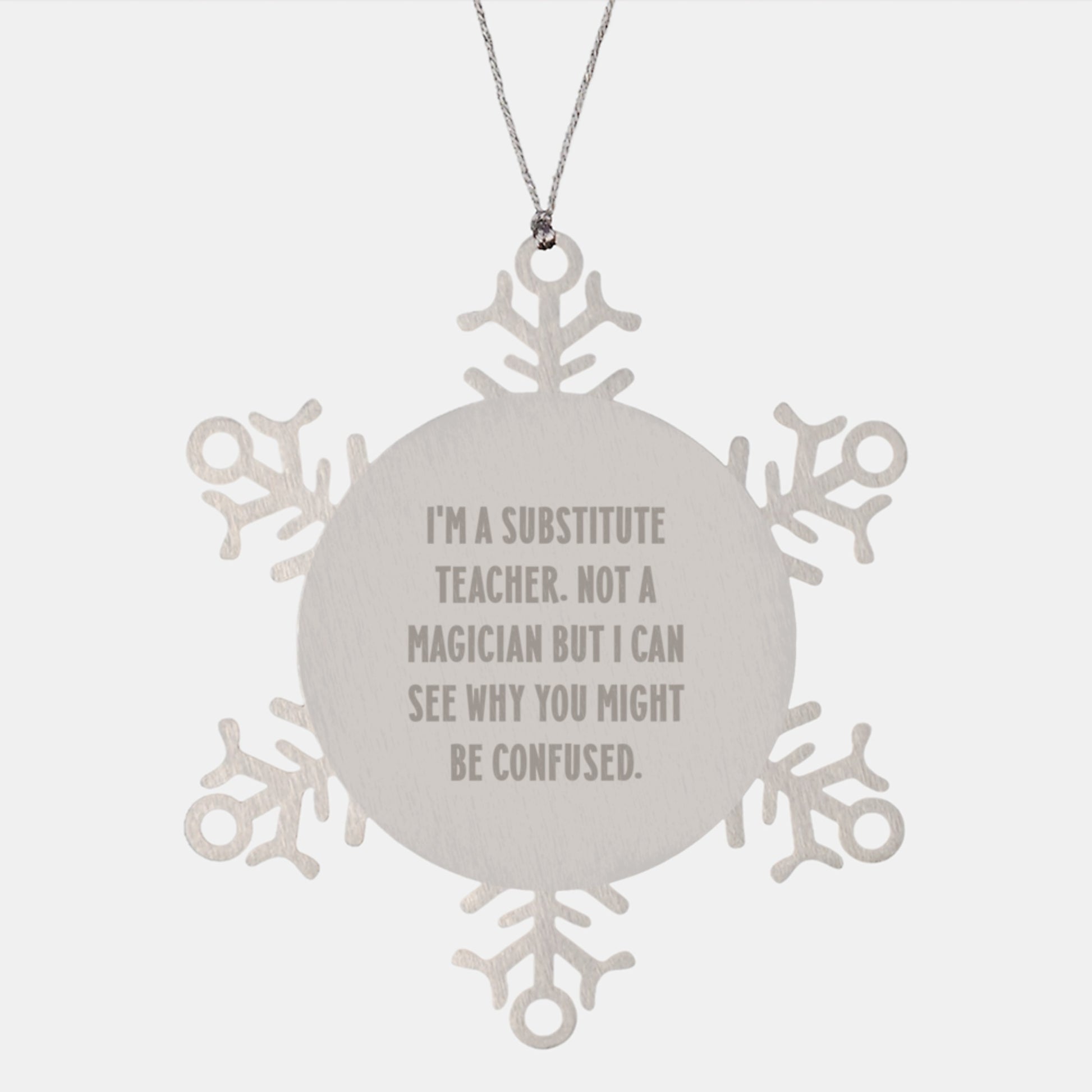 Gifts from Friends for Substitute Teachers, Funny Snowflake Ornament with Quote, Stainless Steel, Christmas Unique Gifts for Men or Women - Image 1