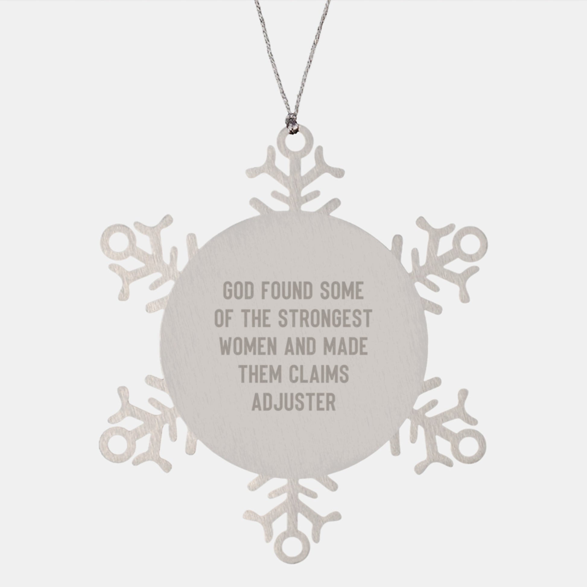 Funny Snowflake Ornaments for Claims Adjusters, God Found Some Of The Strongest Women And Made Them Claims Adjuster Gifts, Christmas Unique Gifts from Friends - Image 1