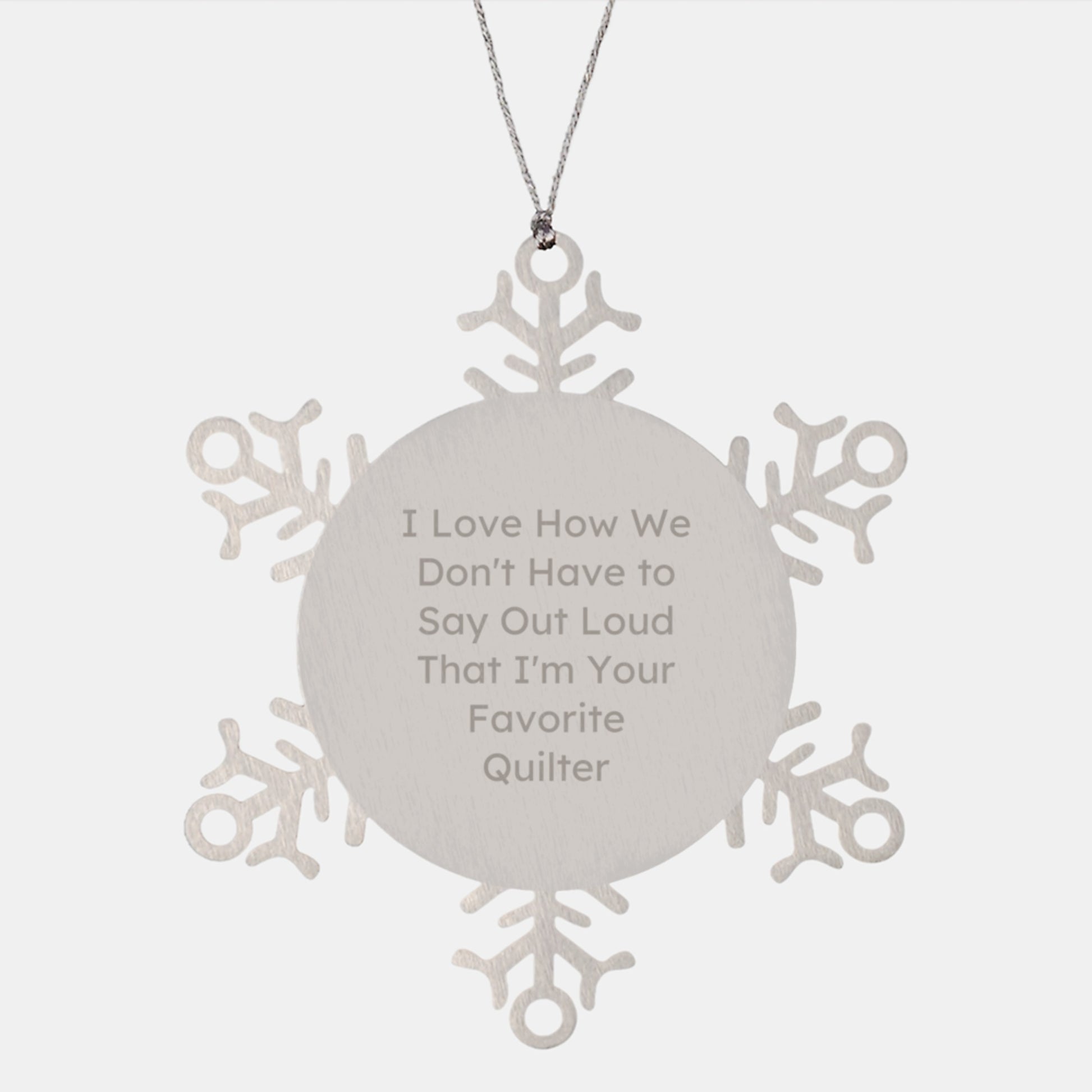 Quilter Gifts from Friends and Family - Snowflake Ornament with Funny Quote, Christmas Unique Gifts - Image 1