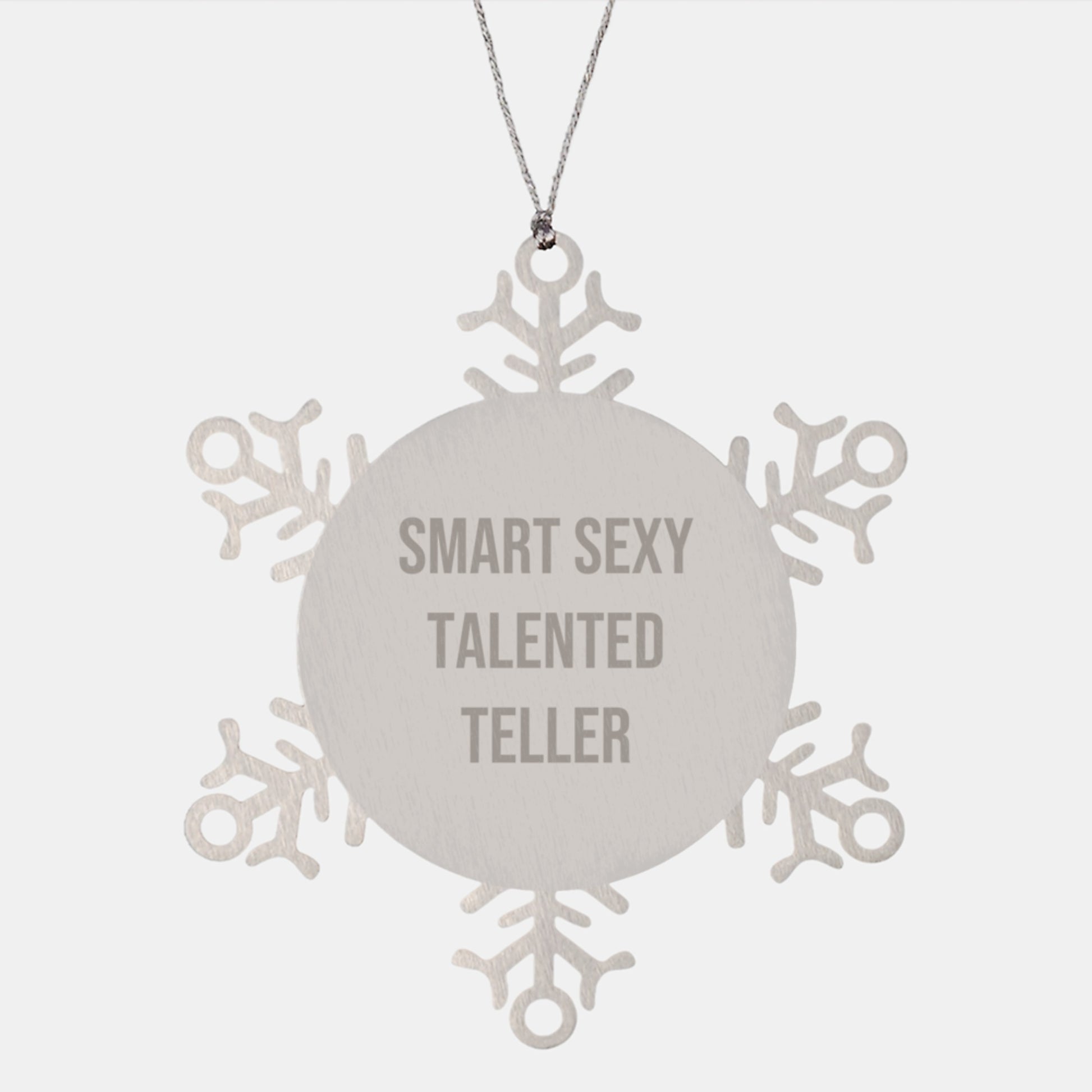 Smart Sexy Talented Teller Gifts, Funny Quote Snowflake Ornament for Teller, Christmas Unique Gifts from Friends, Gifts for Teller - Image 1