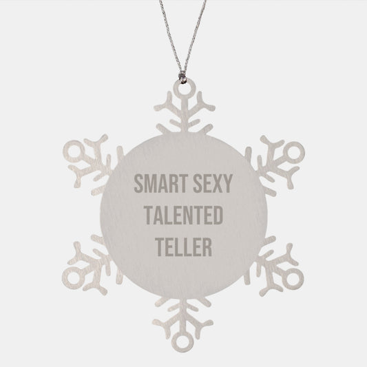 Smart Sexy Talented Teller Gifts, Funny Quote Snowflake Ornament for Teller, Christmas Unique Gifts from Friends, Gifts for Teller - Image 1