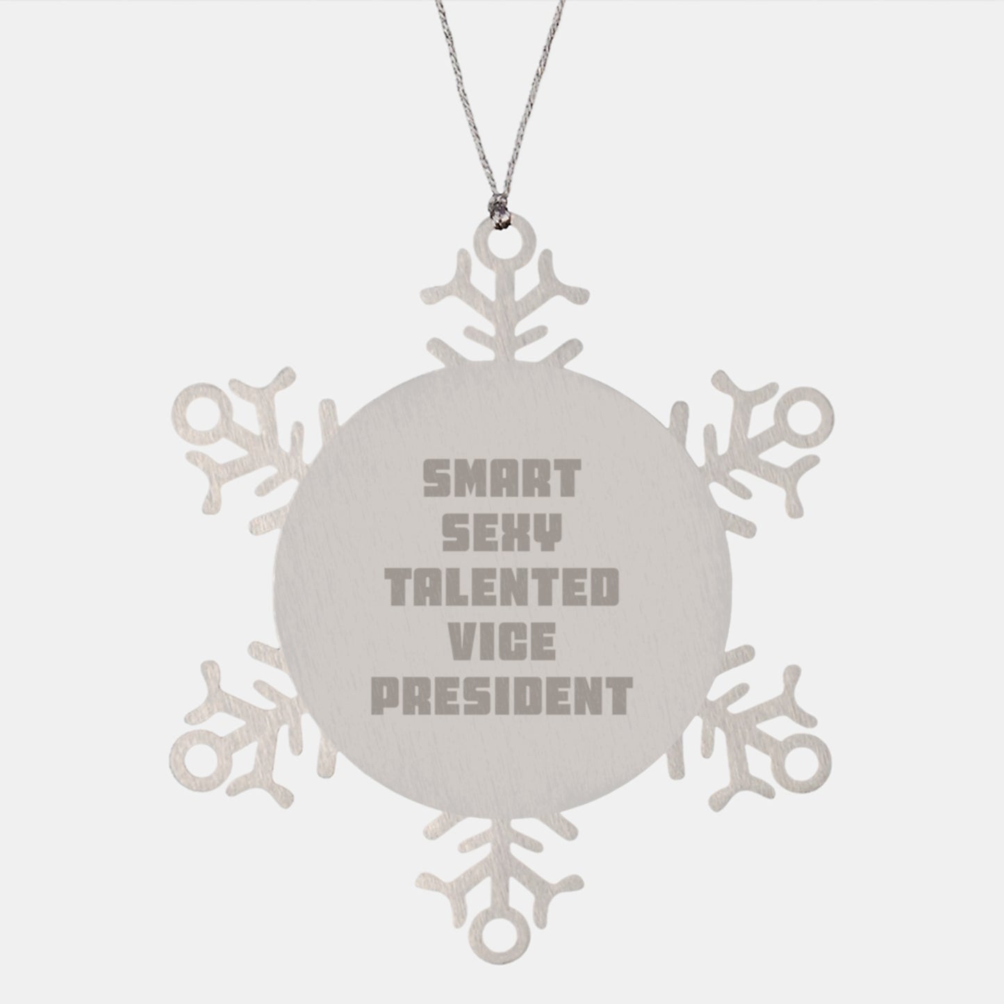 Smart Sexy Talented Vice President Christmas Unique Gifts from Friends or Coworkers - Funny Snowflake Ornament for Men or Women, 3.14 inches in Diameter, Premium Stainless Steel - Image 1