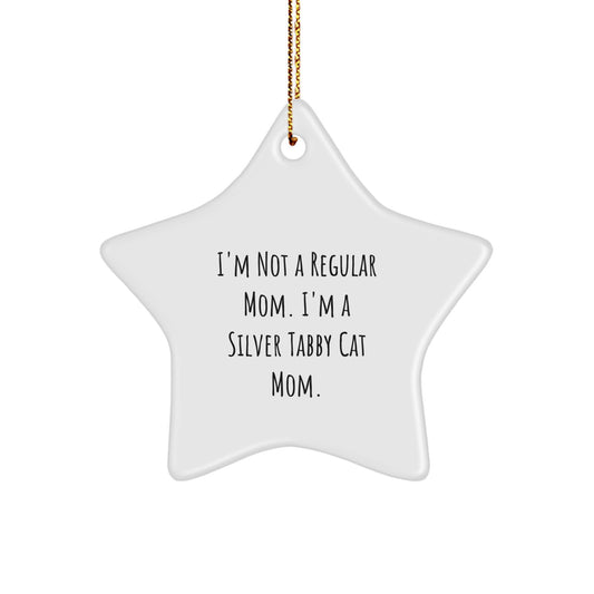 Funny Silver Tabby Cat Mom Christmas Star Ornament Gifts from Family Friends - 'I'm Not A Regular Mom. I'm A Silver Tabby Cat Mom.' - Image 1