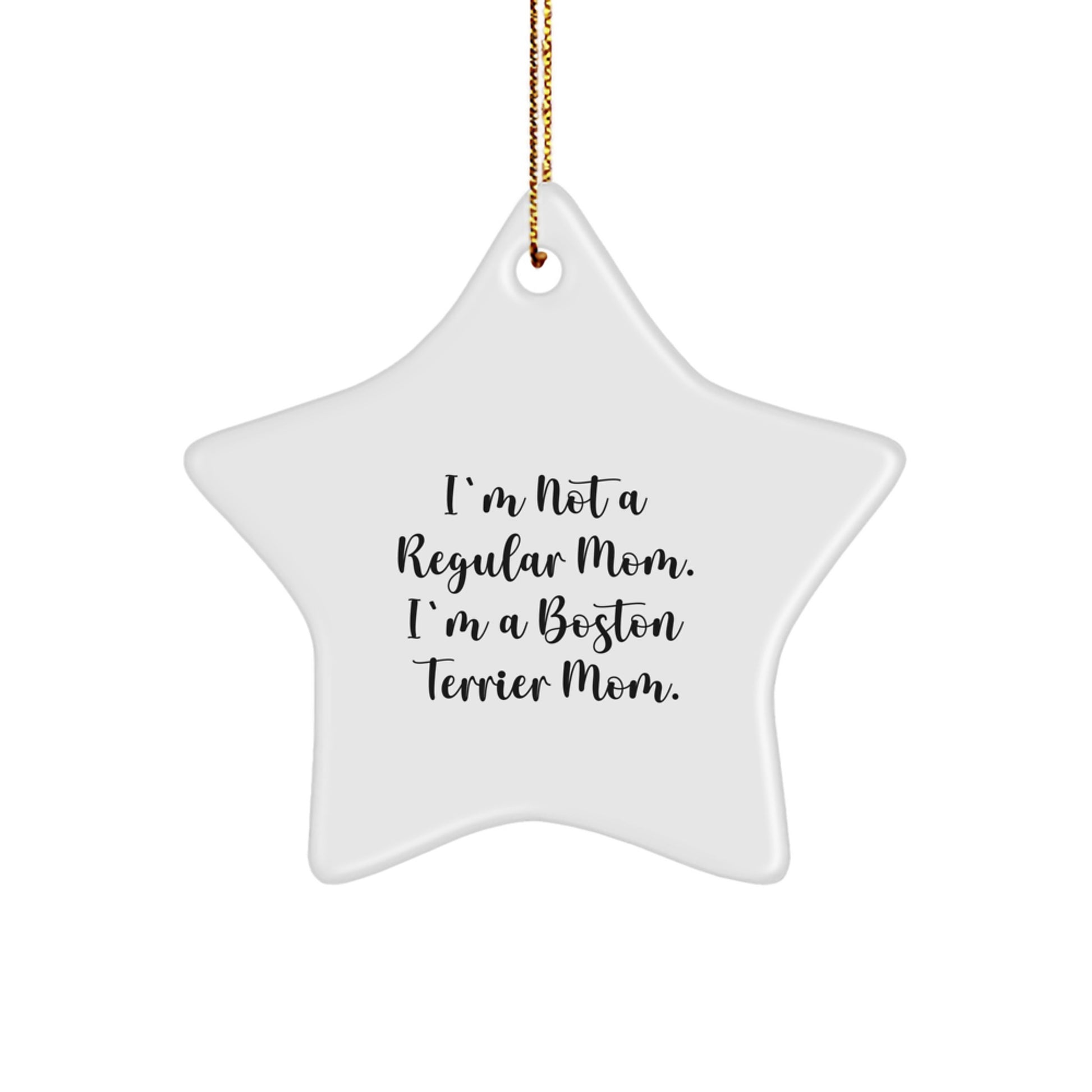 Boston Terrier Mom Star Ornament, Funny Quote Gifts for Boston Terrier Dog, Christmas Unique Gifts from Friends, Star Shaped Decorations for Home - Image 1