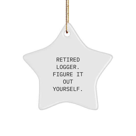 Funny Logger Quotes Star Ornament, Gifts from Friends to Logger, Logger Gifts for Christmas - Image 1