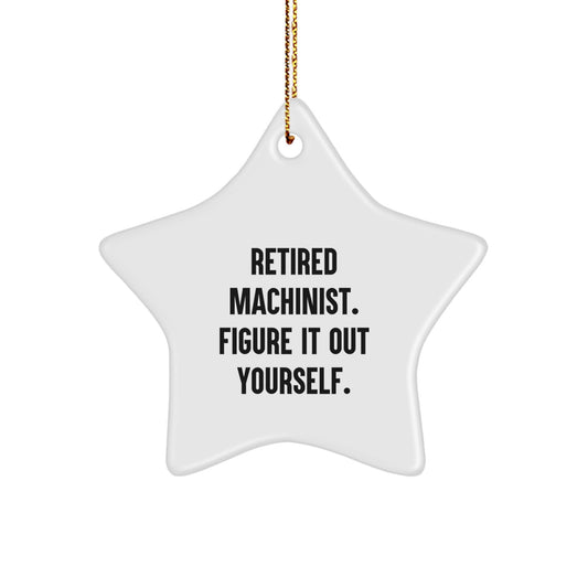 Machinist Gifts from Friends - Star Ornament with Funny Quote - Christmas Unique Gifts for Men - Image 1