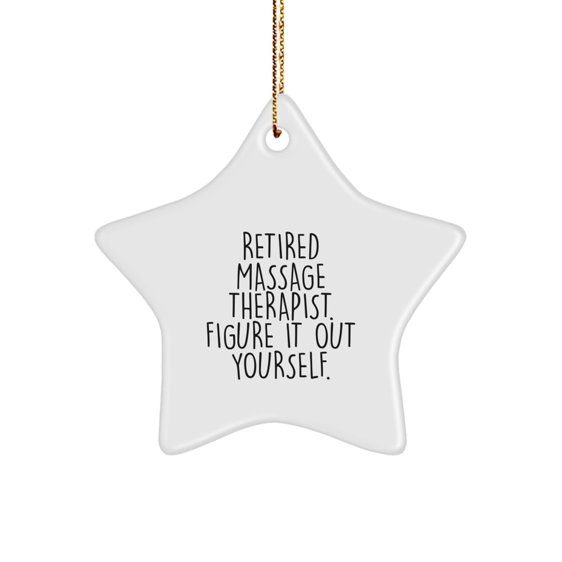 Massage Therapist Gifts for Christmas - Star Ornament with Funny Quote 'Retired Massage Therapist. Figure It Out Yourself.' from Friends and Family - Image 1