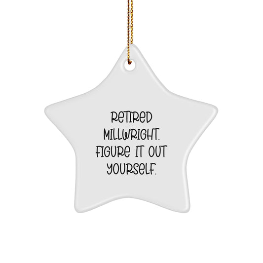 Funny Millwright Gifts from Men - Retired Millwright Figure It Out Yourself Star Ornament for Christmas - Image 1