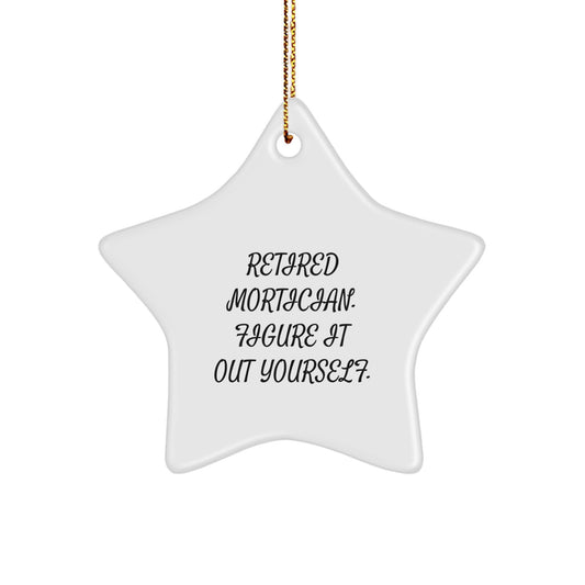 Funny Mortician Gifts from Friends - Retired Mortician Figured It Out Star Ornament for Mortician, Christmas Unique Gifts - Image 1
