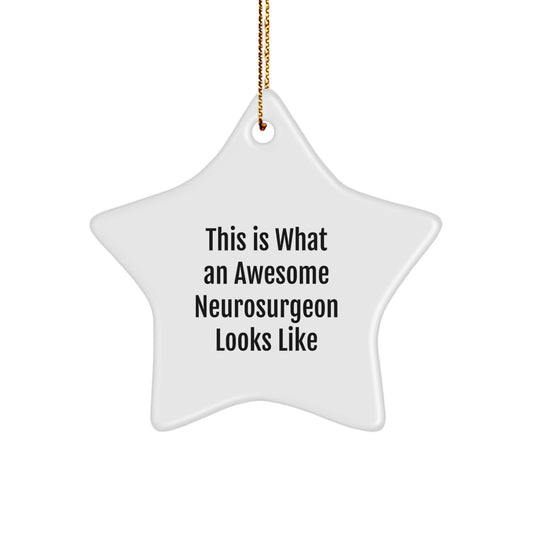 Funny Neurosurgeon Gifts, This Is What An Awesome Neurosurgeon Looks Like, Star Ornament, Christmas Unique Gifts from Friends to Neurosurgeon - Image 1