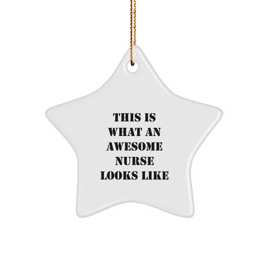 Gifts from Friends, Women, Family - This Is What An Awesome Nurse Looks Like, Star Ornament, Nurse Gifts, Christmas Unique Gifts - Image 1