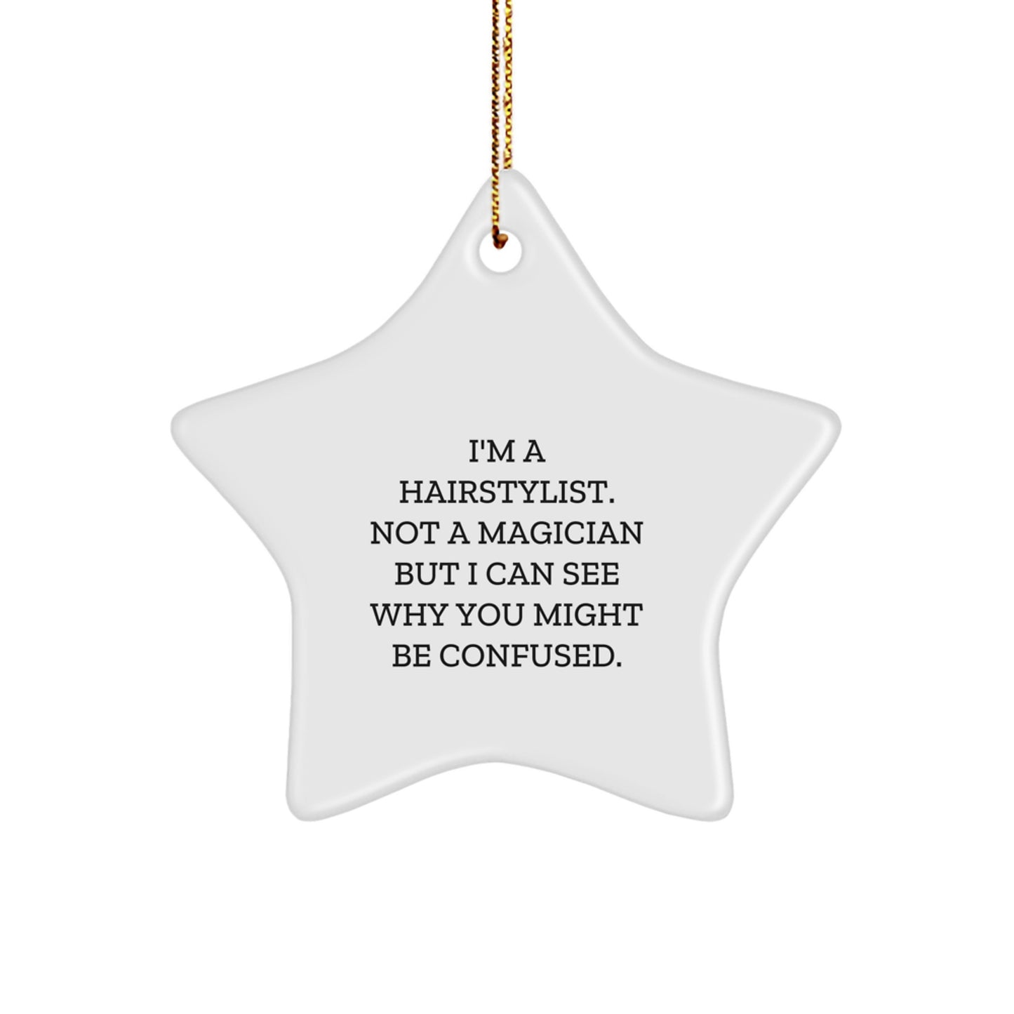 Hairstylist Gifts from Friends and Family - Funny Star Ornament, 'I'm A Hairstylist. Not A Magician... - Image 1
