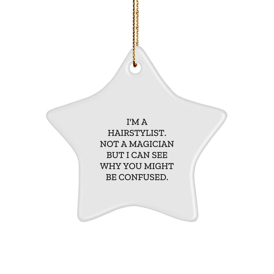 Hairstylist Gifts from Friends and Family - Funny Star Ornament, 'I'm A Hairstylist. Not A Magician... - Image 1