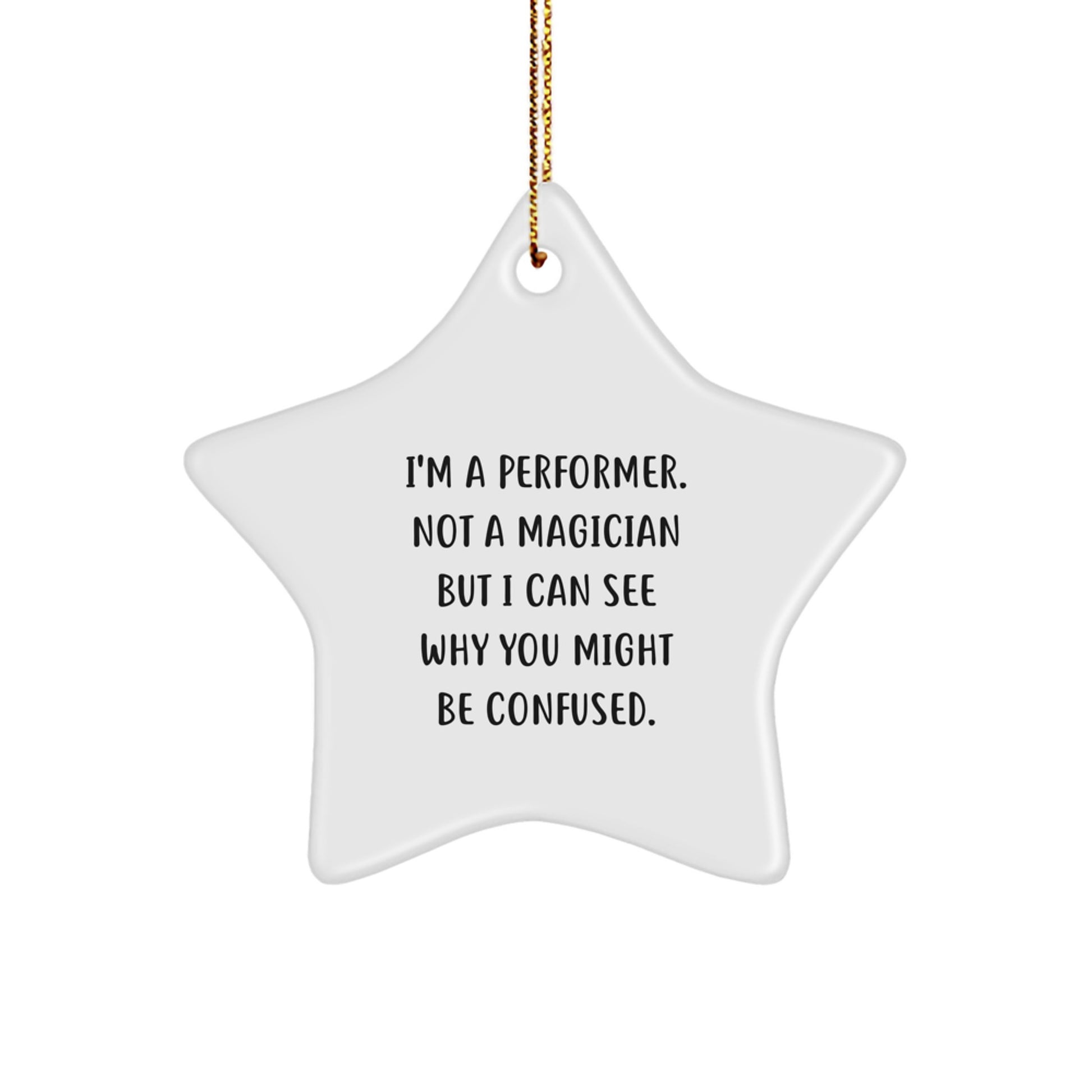 Performer Gifts from Friends - I'm A Performer. Not A Magician - Star Ornament for Christmas - Image 1