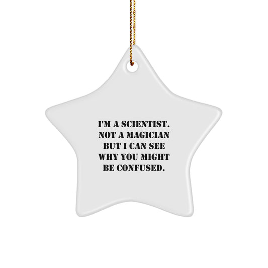 Funny Scientist Gifts from Friends - 'I'm A Scientist. Not A Magician' Star Ornament for Christmas - Image 1