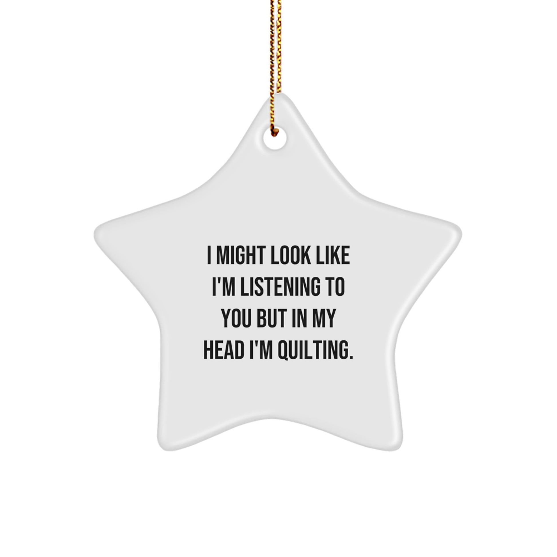 Quilting Humor Gifts from Friends - Star Ornament with Funny Quote, Quilting-Themed Christmas Decor, Gifts for Quilting Lovers - Image 1