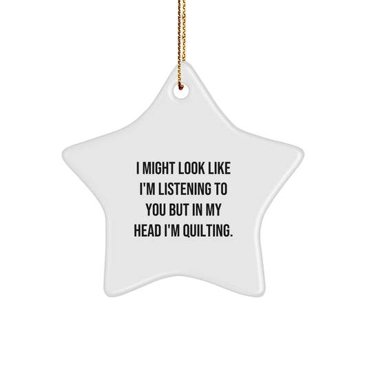 Quilting Humor Gifts from Friends - Star Ornament with Funny Quote, Quilting-Themed Christmas Decor, Gifts for Quilting Lovers - Image 1