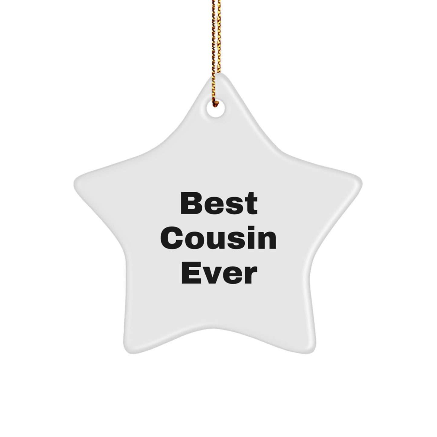 Funny Cousin Gifts - Best Cousin Ever Star Ornament, Christmas Unique Gifts from Men to Cousin, Gifts for Cousin, White Star Shaped - Image 1