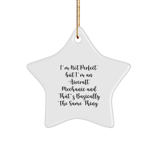 Aircraft Mechanic Gifts for Christmas - 'I'm Not Perfect, I'm An Aircraft Mechanic' Star Ornament, Funny Gift from Friends to Colleagues, Perfect for Family - Image 1
