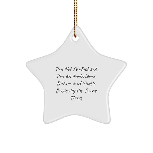 Funny Ambulance Driver Gifts, 'I'm Not Perfect But I'm An Ambulance Driver And That's Basically The Same Thing', Star Ornament, Christmas Unique Gifts from Family to Ambulance Driver - Image 1