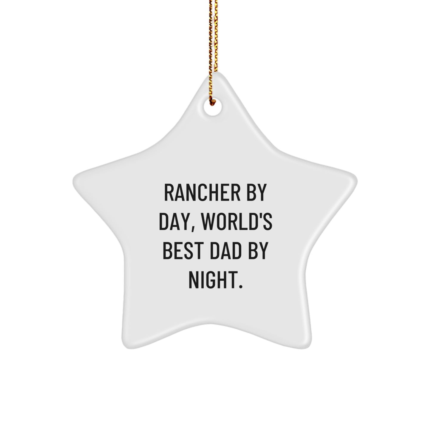 Rancher By Day, World's Best Dad By Night - Star Ornament Gifts from Family for Christmas - Image 1