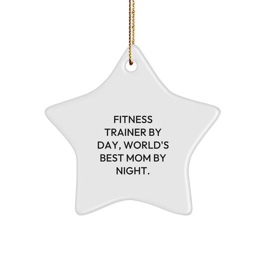 Fitness Trainer Star Ornament, Funny Quote Gifts for Men, Unique Christmas Unique Gifts from Mom - 'Fitness Trainer By Day, World's Best Mom By Night.' - Image 1